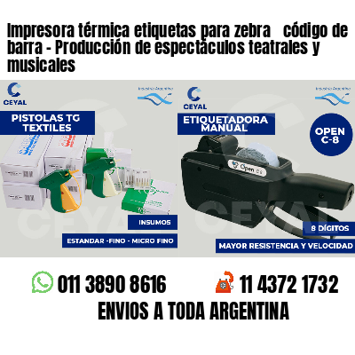 Impresora térmica etiquetas para zebra  código de barra - Producción de espectáculos teatrales y musicales